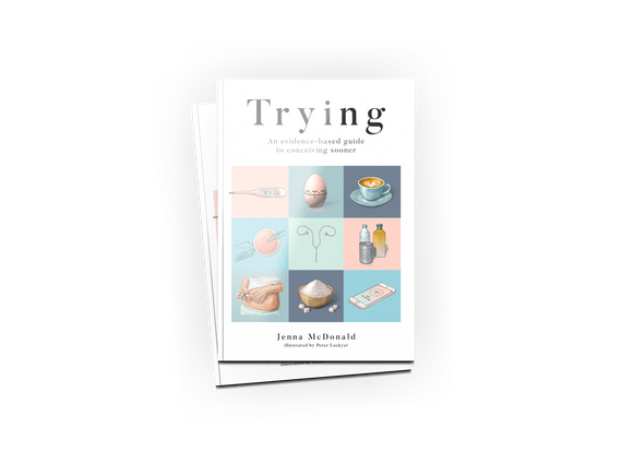 Trying. An evidence-based guide to conceiving sooner - hardcopy
